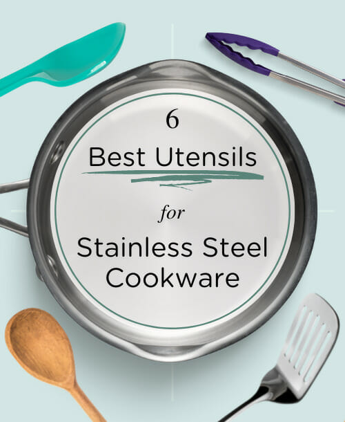 6 Best Cooking Utensils for Stainless Steel Cookware